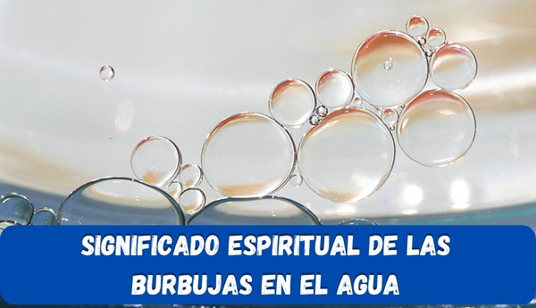 Significado espiritual de las burbujas en el agua