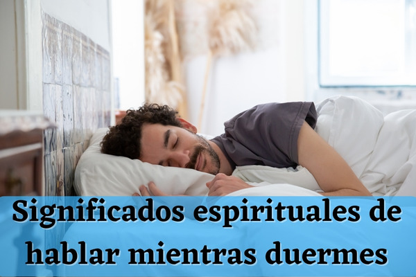 Significados espirituales de hablar mientras duermes