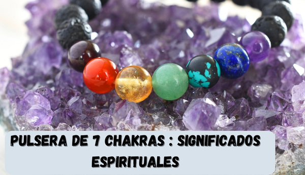 Pulsera de 7 Chakras Significados espirituales